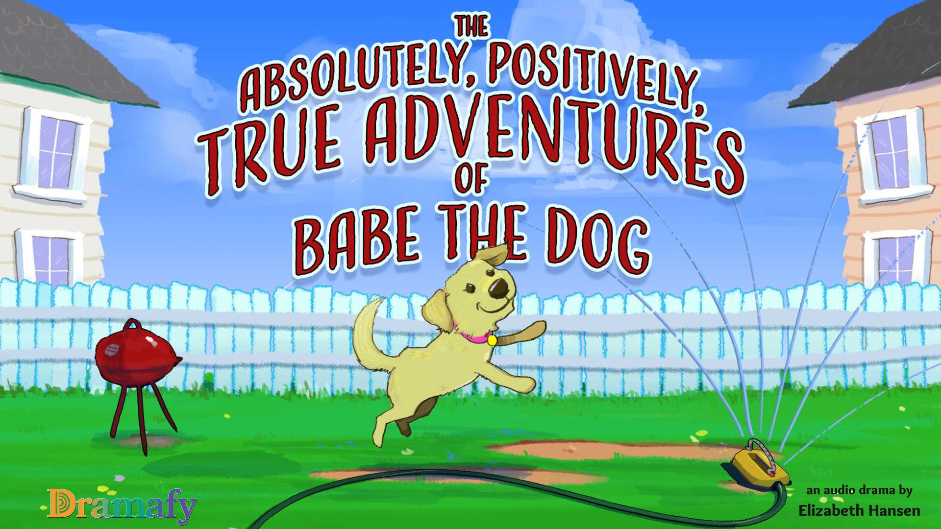 The Absolutely, Positively, True Adventures of Babe the Dog