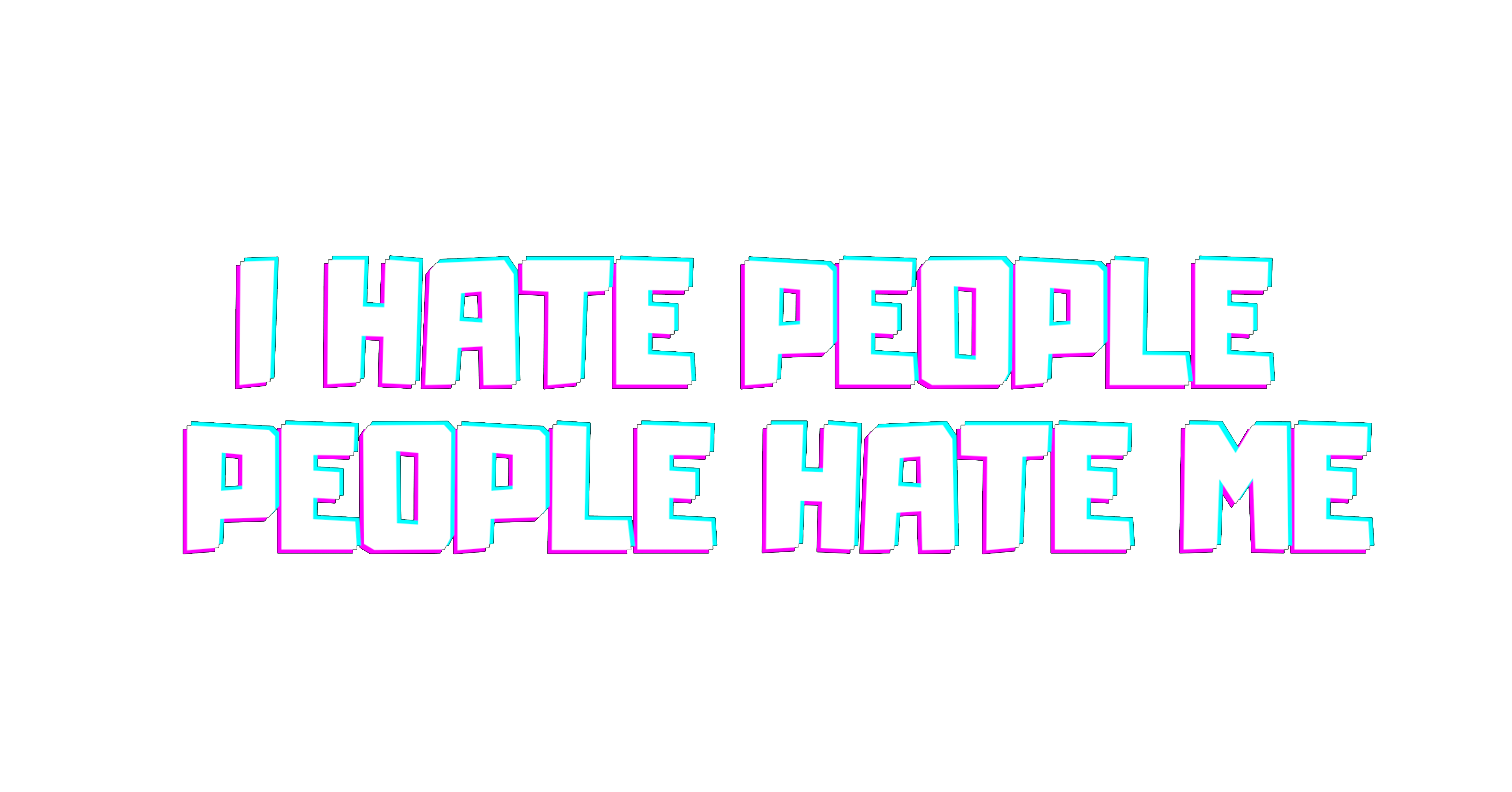 I Hate People, People Hate Me 